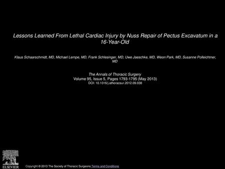 Lessons Learned From Lethal Cardiac Injury by Nuss Repair of Pectus Excavatum in a 16-Year-Old  Klaus Schaarschmidt, MD, Michael Lempe, MD, Frank Schlesinger,