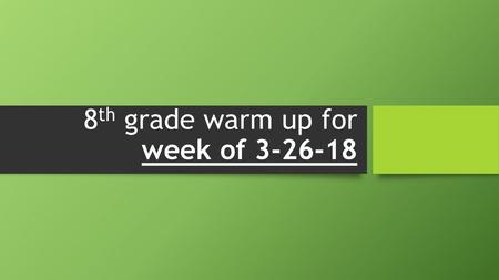 8th grade warm up for week of