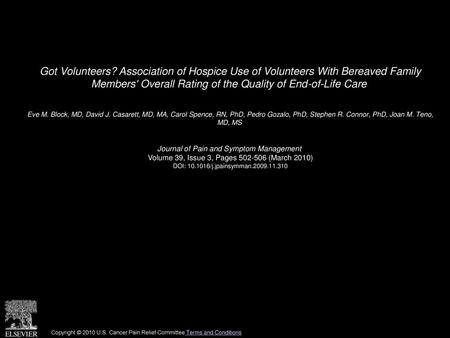 Got Volunteers? Association of Hospice Use of Volunteers With Bereaved Family Members' Overall Rating of the Quality of End-of-Life Care  Eve M. Block,