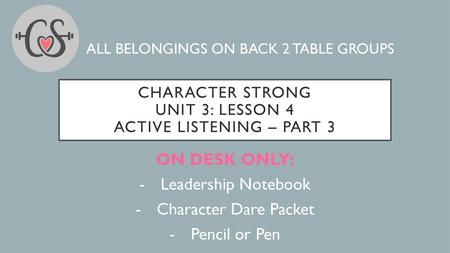 Character Strong Unit 3: Lesson 4 ACTIVE LISTENING – PART 3