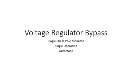 Voltage Regulator Bypass