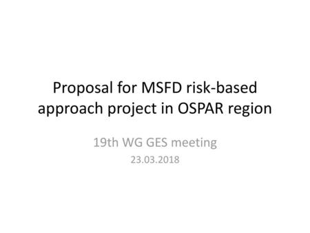 Proposal for MSFD risk-based approach project in OSPAR region