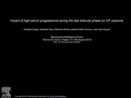 Impact of high serum progesterone during the late follicular phase on IVF outcome  Charlotte Sonigo, Géraldine Dray, Clémence Roche, Isabelle Cédrin-Durnerin,