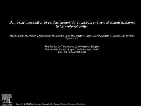Same-day cancellation of cardiac surgery: A retrospective review at a large academic tertiary referral center  Mark M. Smith, MD, William J. Mauermann,
