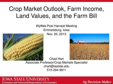 Crop Market Outlook, Farm Income, Land Values, and the Farm Bill