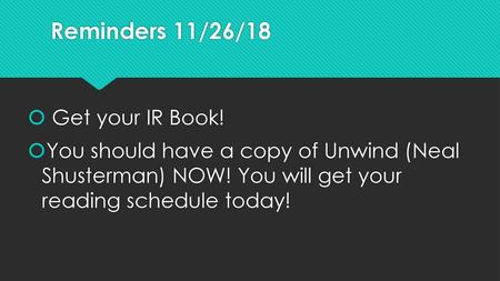 Reminders 11/26/18 Get your IR Book!