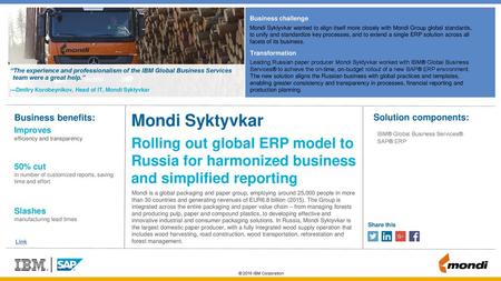Business challenge Mondi Syktyvkar wanted to align itself more closely with Mondi Group global standards, to unify and standardize key processes, and.