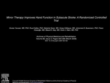 Mirror Therapy Improves Hand Function in Subacute Stroke: A Randomized Controlled Trial  Gunes Yavuzer, MD, PhD, Ruud Selles, PhD, Nebahat Sezer, MD,