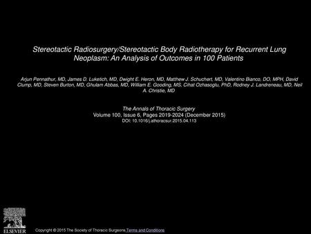 Stereotactic Radiosurgery/Stereotactic Body Radiotherapy for Recurrent Lung Neoplasm: An Analysis of Outcomes in 100 Patients  Arjun Pennathur, MD, James.
