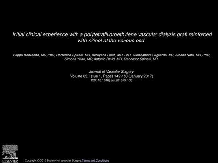 Initial clinical experience with a polytetrafluoroethylene vascular dialysis graft reinforced with nitinol at the venous end  Filippo Benedetto, MD, PhD,