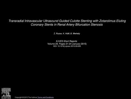 Transradial Intravascular Ultrasound Guided Culotte Stenting with Zotarolimus Eluting Coronary Stents in Renal Artery Bifurcation Stenosis  Z. Ruzsa,
