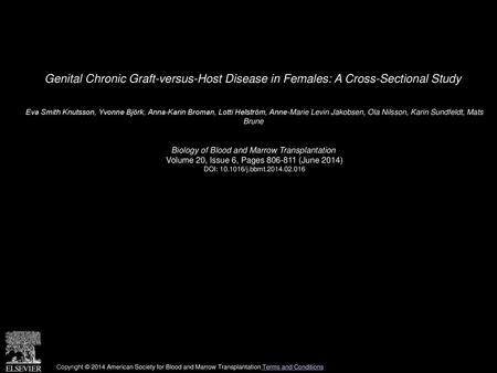 Genital Chronic Graft-versus-Host Disease in Females: A Cross-Sectional Study  Eva Smith Knutsson, Yvonne Björk, Anna-Karin Broman, Lotti Helström, Anne-Marie.