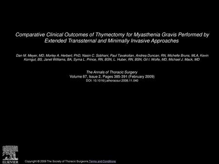 Comparative Clinical Outcomes of Thymectomy for Myasthenia Gravis Performed by Extended Transsternal and Minimally Invasive Approaches  Dan M. Meyer,