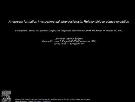 Aneurysm formation in experimental atherosclerosis: Relationship to plaque evolution  Christopher K. Zarins, MD, Seymour Glagov, MD, Dragoslava Vesselinovitch,