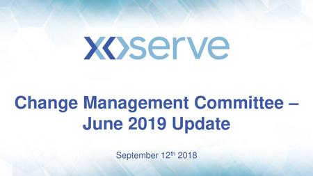 Change Management Committee – June 2019 Update