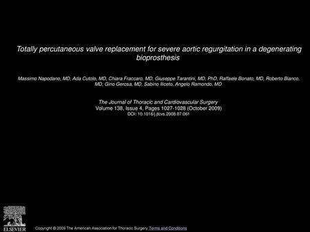 Totally percutaneous valve replacement for severe aortic regurgitation in a degenerating bioprosthesis  Massimo Napodano, MD, Ada Cutolo, MD, Chiara Fraccaro,