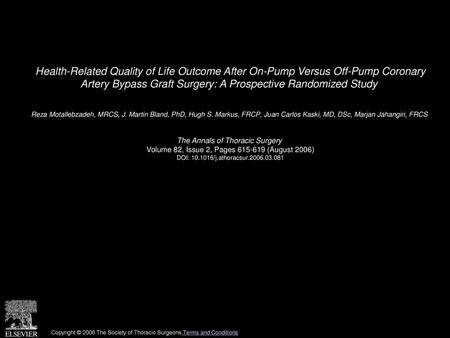 Health-Related Quality of Life Outcome After On-Pump Versus Off-Pump Coronary Artery Bypass Graft Surgery: A Prospective Randomized Study  Reza Motallebzadeh,