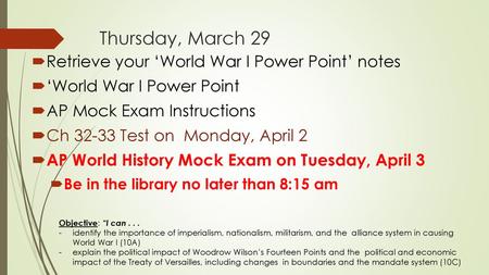 Thursday, March 29 Retrieve your ‘World War I Power Point’ notes