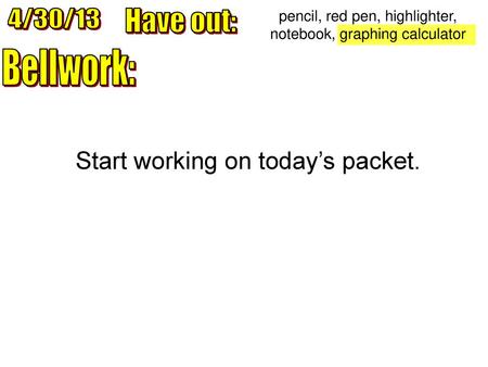 Start working on today’s packet.