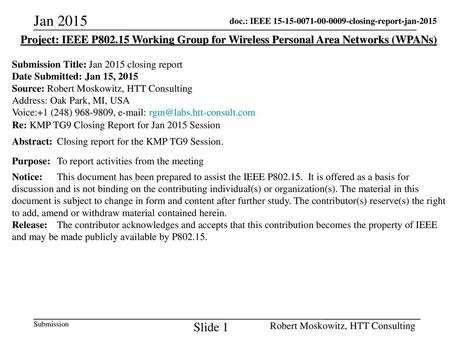 Jan 2015 Project: IEEE P802.15 Working Group for Wireless Personal Area Networks (WPANs) Submission Title: Jan 2015 closing report Date Submitted: Jan.