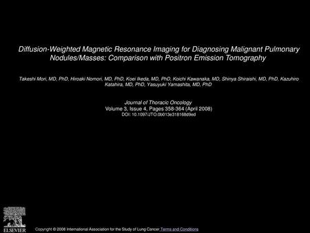 Diffusion-Weighted Magnetic Resonance Imaging for Diagnosing Malignant Pulmonary Nodules/Masses: Comparison with Positron Emission Tomography  Takeshi.