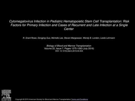Cytomegalovirus Infection in Pediatric Hematopoietic Stem Cell Transplantation: Risk Factors for Primary Infection and Cases of Recurrent and Late Infection.