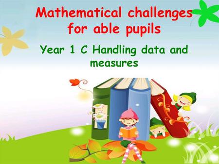 Mathematical challenges Year 1 C Handling data and measures
