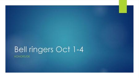 Bell ringers Oct 1-4 Honors/DE.