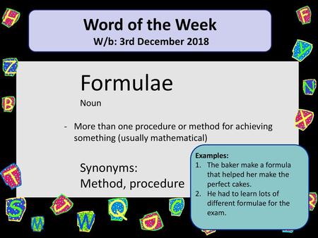 Formulae Word of the Week Synonyms: Method, procedure