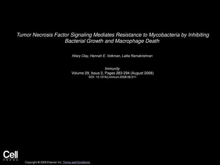 Tumor Necrosis Factor Signaling Mediates Resistance to Mycobacteria by Inhibiting Bacterial Growth and Macrophage Death  Hilary Clay, Hannah E. Volkman,
