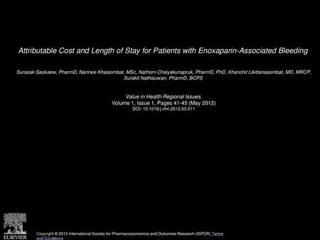 Attributable Cost and Length of Stay for Patients with Enoxaparin-Associated Bleeding  Surasak Saokaew, PharmD, Narinee Khaisombat, MSc, Nathorn Chaiyakunapruk,