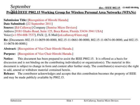 September 2011 -11-0685-00-004g Project: IEEE P802.15 Working Group for Wireless Personal Area Networks (WPANs) Submission Title: [Recognition of Hiroshi.
