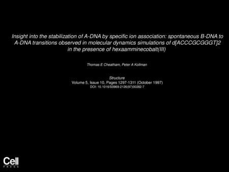 Insight into the stabilization of A-DNA by specific ion association: spontaneous B-DNA to A-DNA transitions observed in molecular dynamics simulations.