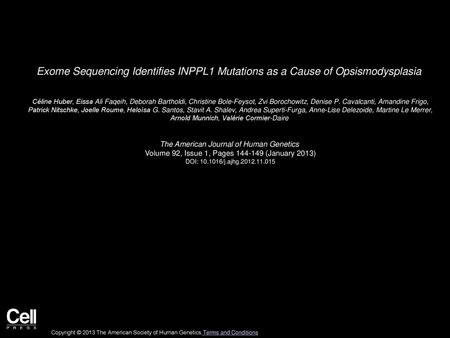 Exome Sequencing Identifies INPPL1 Mutations as a Cause of Opsismodysplasia  Céline Huber, Eissa Ali Faqeih, Deborah Bartholdi, Christine Bole-Feysot,