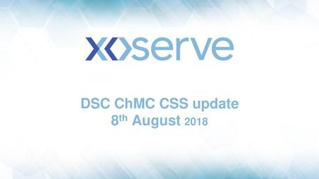 DSC ChMC CSS update 8th August 2018