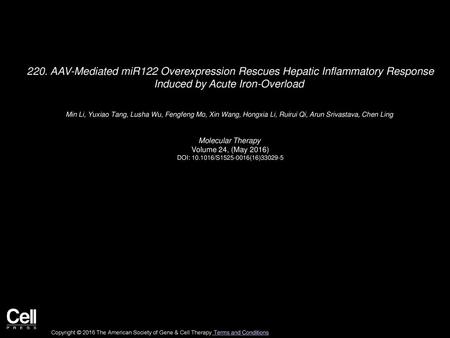 220. AAV-Mediated miR122 Overexpression Rescues Hepatic Inflammatory Response Induced by Acute Iron-Overload  Min Li, Yuxiao Tang, Lusha Wu, Fengfeng.