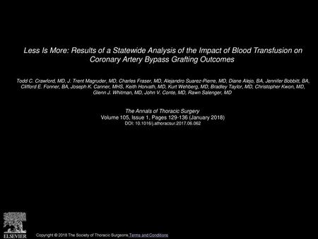 Less Is More: Results of a Statewide Analysis of the Impact of Blood Transfusion on Coronary Artery Bypass Grafting Outcomes  Todd C. Crawford, MD, J.