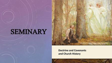 LESSON 15 SEMINARY Doctrine and Covenants and Church History.