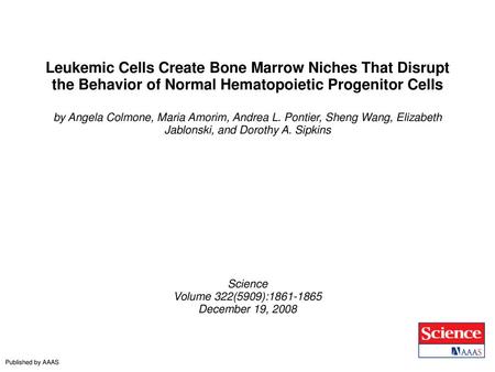 Leukemic Cells Create Bone Marrow Niches That Disrupt the Behavior of Normal Hematopoietic Progenitor Cells by Angela Colmone, Maria Amorim, Andrea L.