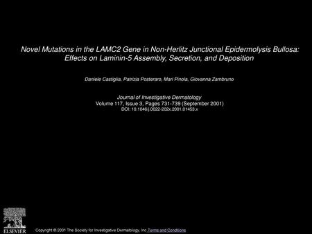 Novel Mutations in the LAMC2 Gene in Non-Herlitz Junctional Epidermolysis Bullosa: Effects on Laminin-5 Assembly, Secretion, and Deposition  Daniele Castiglia,