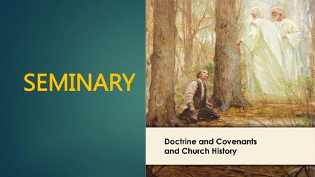 LESSON 15 SEMINARY Doctrine and Covenants and Church History.