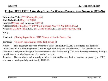 July 2008 Project: IEEE P802.15 Working Group for Wireless Personal Area Networks (WPANs) Submission Title: [TG5 Closing Report] Date Submitted: [May 15,