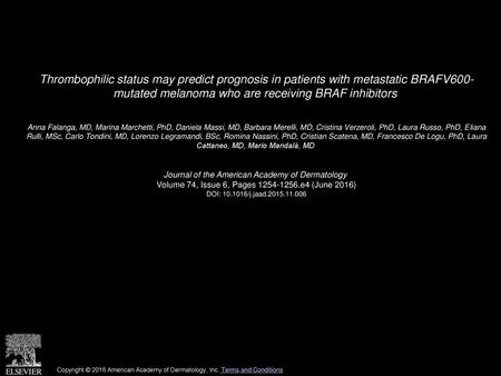 Thrombophilic status may predict prognosis in patients with metastatic BRAFV600- mutated melanoma who are receiving BRAF inhibitors  Anna Falanga, MD,