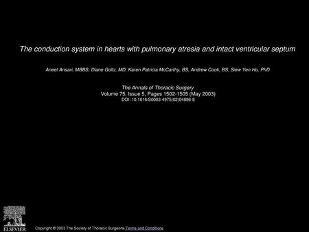 The conduction system in hearts with pulmonary atresia and intact ventricular septum  Aneel Ansari, MBBS, Diane Goltz, MD, Karen Patricia McCarthy, BS,