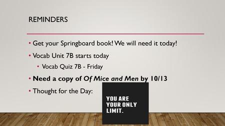 reminders Get your Springboard book! We will need it today!