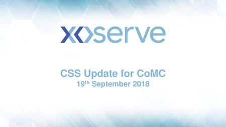 CSS Update for CoMC 19th September 2018