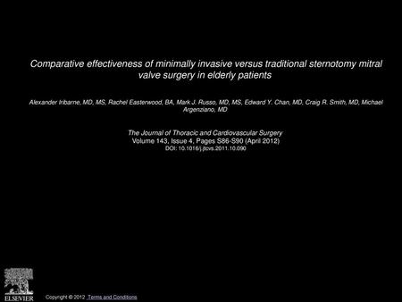Comparative effectiveness of minimally invasive versus traditional sternotomy mitral valve surgery in elderly patients  Alexander Iribarne, MD, MS, Rachel.