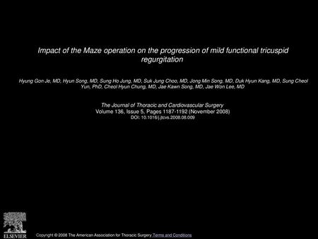 Impact of the Maze operation on the progression of mild functional tricuspid regurgitation  Hyung Gon Je, MD, Hyun Song, MD, Sung Ho Jung, MD, Suk Jung.