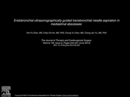 Endobronchial ultrasonographically guided transbronchial needle aspiration in mediastinal abscesses  Yen-Fu Chen, MD, Chao-Chi Ho, MD, PhD, Chung-Yu Chen,