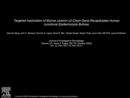 Targeted Inactivation of Murine Laminin γ2-Chain Gene Recapitulates Human Junctional Epidermolysis Bullosa  Xianmin Meng, John F. Klement, Dominic A.